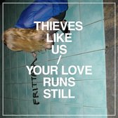 Thieves Like Us - Your Love Runs Still (LP) (Mini-Album)