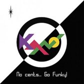Kano – No Cents... Go Funky !