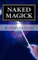 Naked Magick: From Making More Money to Making Love