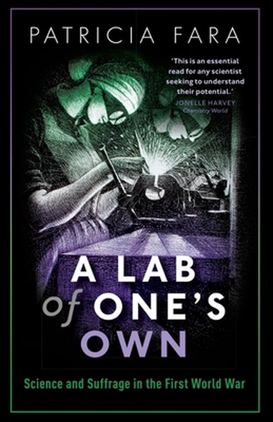 Couverture du livre 'A Lab of One's Own' par Patricia Fara, illustrant une femme qui soude, avec le texte 'Science and Suffrage in the First World War'.