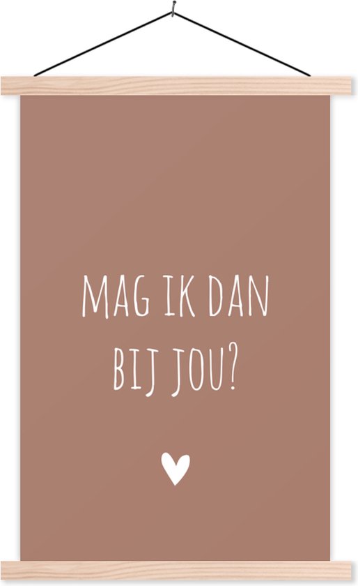 Posterhanger incl. Poster - Schoolplaat - Mag ik dan bij jou - Quotes - Spreuken - Claudia de Breij - 40x60 cm - Blanke latten - Vaderdag cadeau - Geschenk - Cadeautje voor hem - Tip - Mannen