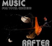 Rafter - Music For Total Chickens (CD)
