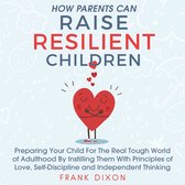 How Parents Can Raise Resilient Children