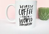 Mok ''First coffee then world domination''