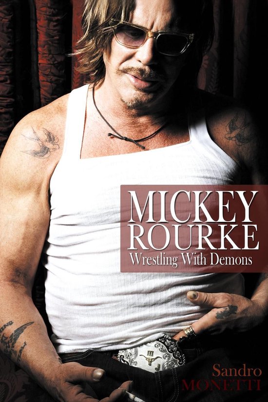 Mickey Rourke: Wrestling With Demons (ebook), Sandro Monetti ...