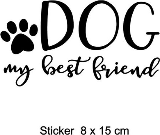 Raam / auto of deur sticker  Dog my best friend - hond - mijn beste vriend  kleur zwart