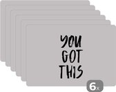 Placemat - Placemats kunststof - 45x30 cm - Spreuken - You got this - Quotes - 6 stuks - Borden onderleggers antislip - Tafel decoratie - Luxe tafelversiering - Tafelmat vinyl - Bord onderlegger - Tafeldecoratie accessoires