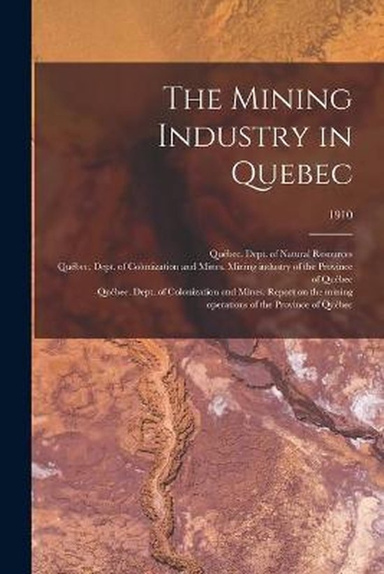 The Mining Industry in Quebec; 1910 - cover