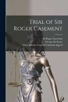 Trial of Sir Roger Casement [microform]