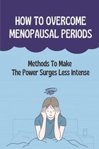 How To Overcome Menopausal Periods