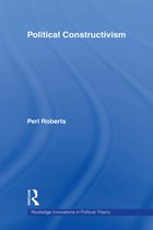 Routledge Innovations in Political Theory - Political Constructivism