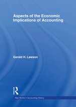 Routledge New Works in Accounting History - Aspects of the Economic Implications of Accounting