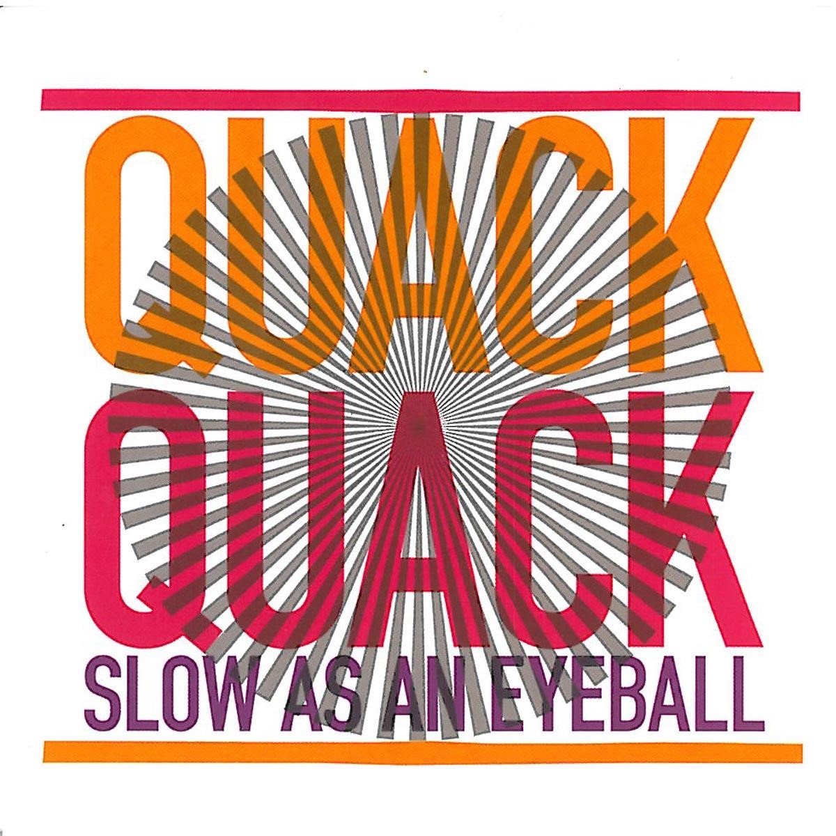 Quack Quack - Slow As An Eyeball (CD)