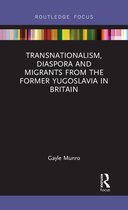 Transnationalism, Diaspora and Migrants from the former Yugoslavia in Britain