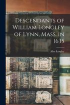 Descendants of William Longley of Lynn, Mass. in 1635