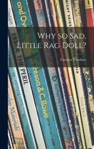 Why so Sad, Little Rag Doll?