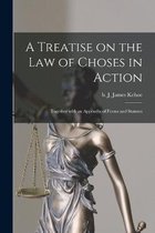 A Treatise on the Law of Choses in Action