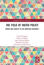 Routledge Advances in Sociology - The Field of Water Policy