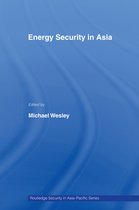 Routledge Security in Asia Pacific Series - Energy Security in Asia