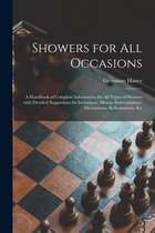 Showers for All Occasions; a Handbook of Complete Information for All Types of Showers With Detailed Suggestions for Invitations, Menus, Entertainment, Decorations, Refreshments, E