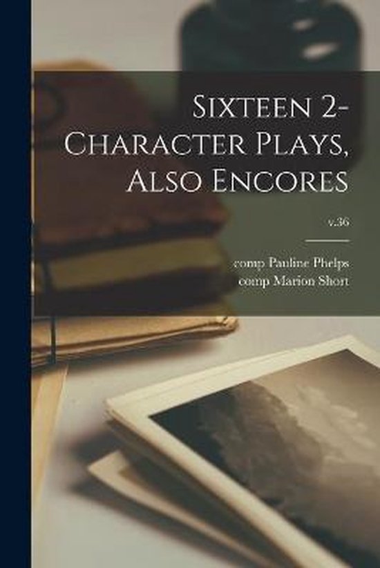 Sixteen 2-character Plays, Also Encores; v.36 - cover