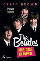 Boek cover The Beatles: hier, daar en overal van Craig Brown (Hardcover)