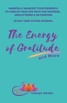 The Energy of Gratitude and More 30 Day Take Action Journal