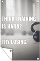 Muurdecoratie 'Think training is hard? Try losing' - Spreuken - Sport - Quotes - 120x180 cm - Tuinposter - Tuindoek - Buitenposter