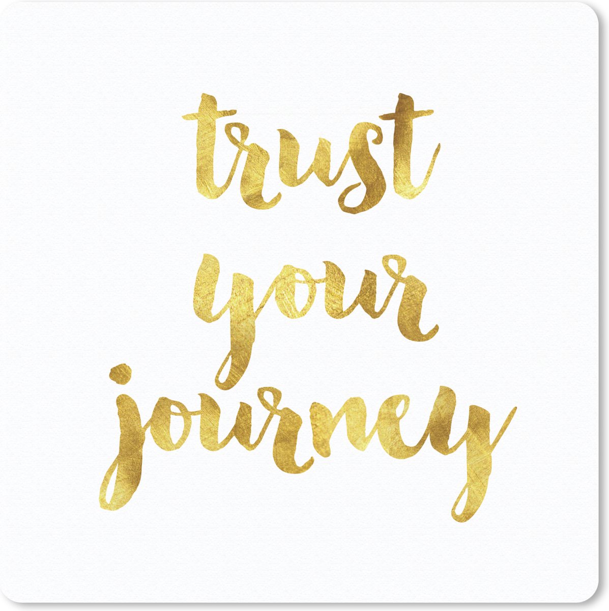 Muismat 30x30 cm - Mousepad Quotes - 'Trust your journey' - Spreuken - Goud - Muismatten