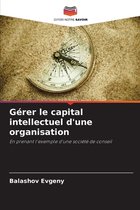 Gérer le capital intellectuel d'une organisation