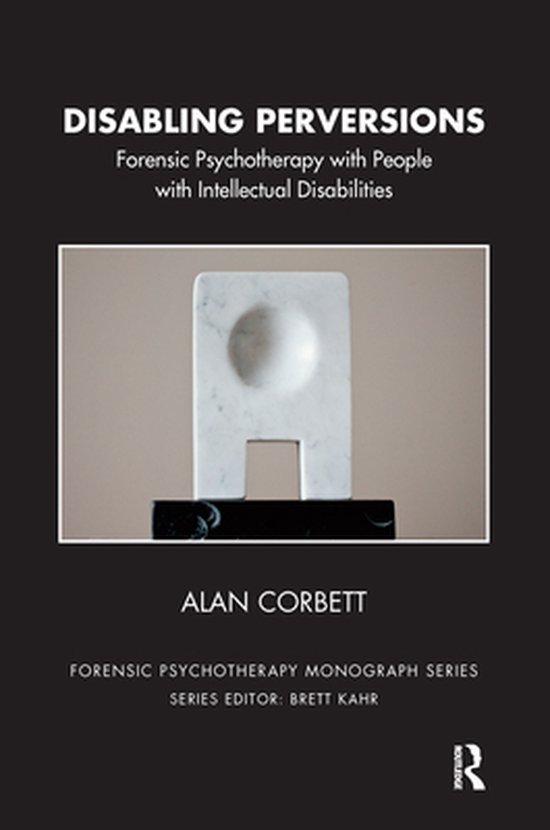 The Forensic Psychotherapy Monograph Series - Disabling Perv ... - cover