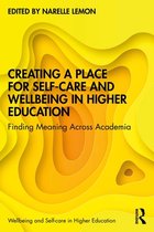 Wellbeing and Self-care in Higher Education - Creating a Place for Self-care and Wellbeing in Higher Education