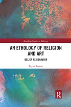 Routledge Studies in Religion - An Ethology of Religion and Art