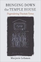 Bringing Down the Temple House – Engendering Tractate Yoma