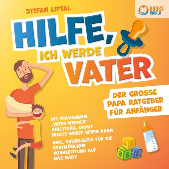Hilfe, ich werde Vater - Der große Papa Ratgeber für Anfä ... - cover