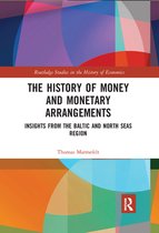 Routledge Studies in the History of Economics - The History of Money and Monetary Arrangements