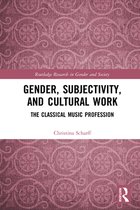 Routledge Research in Gender and Society - Gender, Subjectivity, and Cultural Work
