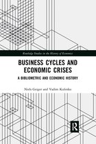 Routledge Studies in the History of Economics - Business Cycles and Economic Crises