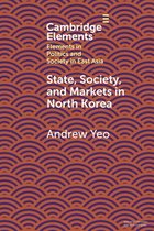 Elements in Politics and Society in East Asia- State, Society and Markets in North Korea