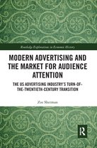 Routledge Explorations in Economic History - Modern Advertising and the Market for Audience Attention