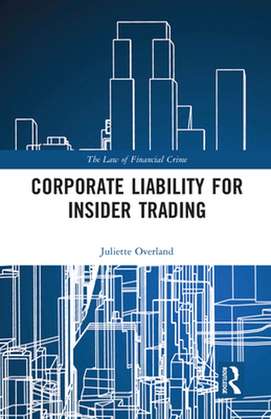 The Law of Financial Crime - Corporate Liability for Insider ... - cover