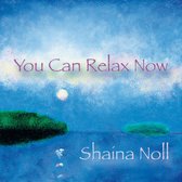 Shaina Noll - You Can Relax Now (CD)