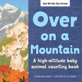 Our World, Our Home- Over on a Mountain