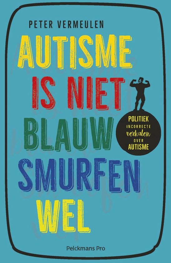 Boekomslag 'Autisme is niet blauw, smurfen wel' met de tekst in grote, gekleurde letters. Een mannetje staat met gebalde vuisten.