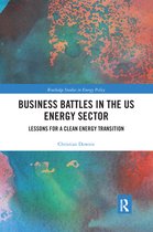 Routledge Studies in Energy Policy - Business Battles in the US Energy Sector