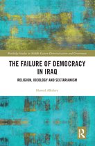 Routledge Studies in Middle Eastern Democratization and Government - The Failure of Democracy in Iraq