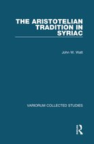 Variorum Collected Studies - The Aristotelian Tradition in Syriac