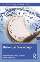 Key Ideas in Criminology - Historical Criminology