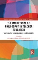 Routledge International Studies in the Philosophy of Education - The Importance of Philosophy in Teacher Education