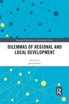 Routledge Explorations in Development Studies - Dilemmas of Regional and Local Development